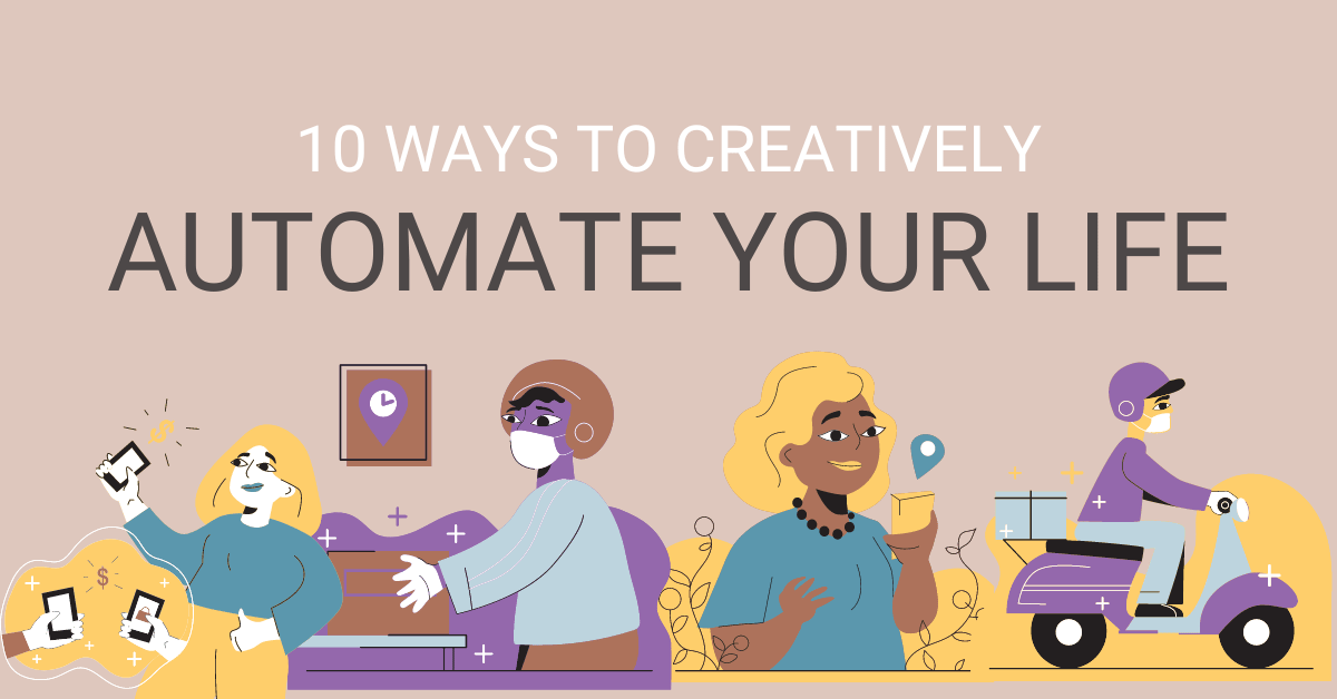 10 ways to creatively automate